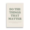 affiche citation travail do the things that matter