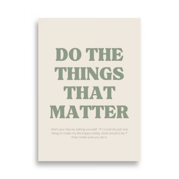 Affiche Do the things that matter